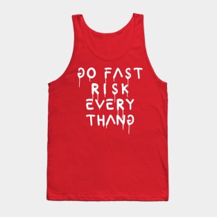 go fast risk everything Tank Top